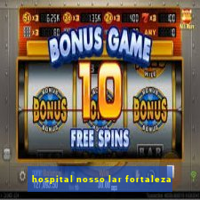 hospital nosso lar fortaleza